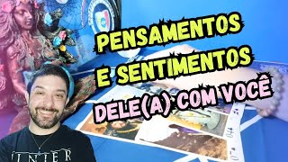 PENSAMENTOS E SENTIMENTOS DELEA COM VOCÃŠ ðŸ”¥ðŸ”® TAROT DE HOJE [upl. by Enneibaf]