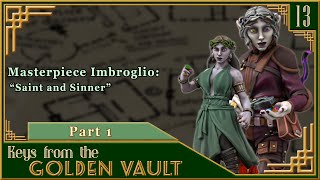 Keys from the Golden Vault  S1E13  Part 1  Masterpiece Imbroglio Saint and Sinner [upl. by Balmuth]