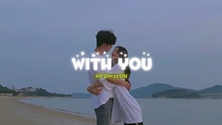 With You  AP Dhillon  Official Music Video 💯 [upl. by Kcolttam]