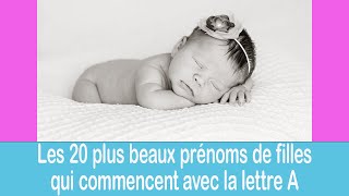 Les 20 plus beaux prénoms de filles qui commencent avec la lettre quotAquot [upl. by Nnelg]