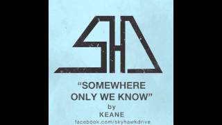 quotSomewhere Only We knowquot COVER Keane  Skyhawk Drive [upl. by Ycram154]