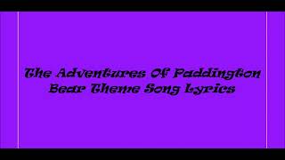 The Adventures Of Paddington Bear Theme Song Lyrics [upl. by Hekker]