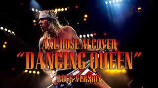 AXL ROSE AI COVER  Dancing Queen ROCK VERSION [upl. by Ycnan841]