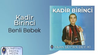 Kadir Birinci  Benli Bebek [upl. by Llener]