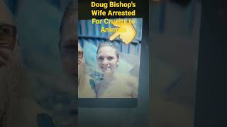 Doug Bishops Wife Arrested  kielyrodni adventureswithpurpose [upl. by Nnairak]