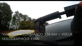 Vidéo 33  M4 COMMANDO 556 mm  VISEUR HOLOGRAPHIQUE ESSAI [upl. by Yarehs]