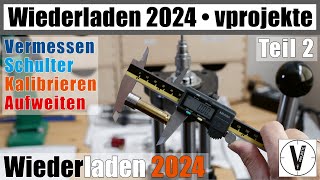 Wiederladen 2024 • Teil 2 • Kalibrieren • kompletter Prozess vprojekte [upl. by Mariquilla]