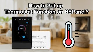 How To Set Up the Thermostat Function on SONOFF NSPanel [upl. by Alfonse]