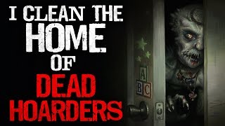 quotI clean the homes of d██d hoarders The last place filled with more than just trashquot Creepypasta [upl. by Pendleton891]