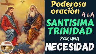 Poderosa oración a la Santisima Trinidad por una necesidad [upl. by Atikel]