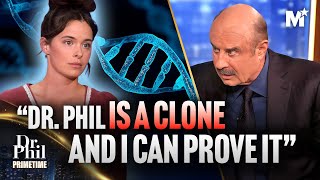 She Thinks Dr Phil is a CLONE and can PROVE IT  Dr Phil Primetime [upl. by Volkan]