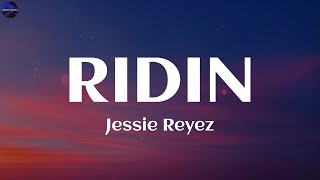 Jessie Reyez  RIDIN Lyrics [upl. by Ferrel]