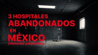 3 Hospitales Abandonados en México  Psicoportal [upl. by Neelahtak]