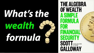 THE ALGEBRA OF WEALTH by Scott Galloway  Core Message [upl. by Alah]