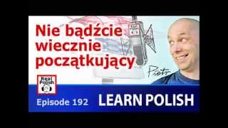 Learn Polish  RP192 Nie bądźcie wiecznie początkujący [upl. by Tedi]