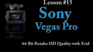 Sony Vegas pro Lesson 15  64Bit Render HD Quality with Xvid [upl. by Rycca]