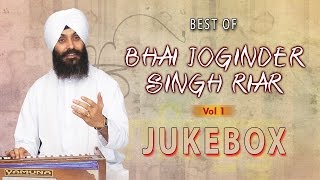 BHAI JOGINDER SINGH RIAR Best Shabad Collection Vol 1  Shabad Gurbani  Jukebox [upl. by Ahsimet]