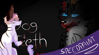 Dog Teeth  Speedpaint [upl. by Kinghorn]