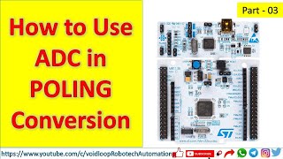 03 STM32 ADC in Polling mode with STM32CubeIDE  STM32 NUCLEO [upl. by Nanek]