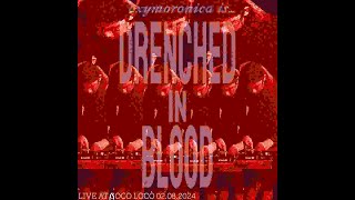 Drenched in Blood Oxymoronica Live at Poco Loco FULL LIVE EP [upl. by Etnaled]