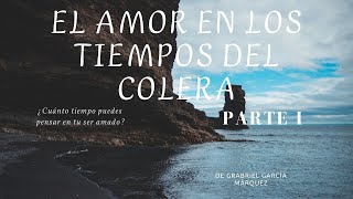 El Amor de toda una vida El amor en los tiempos de cólera Parte I [upl. by Kirstyn]