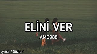 Amo988  Elini Ver Elini Tutarım Lyrics  Sözleri [upl. by Tilly]