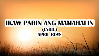 Ikaw Parin Ang Mamahalin Lyric  April Boy Regino [upl. by Noirret614]