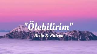 Bedo amp Patron  Ölebilirim lyricsŞarkı Sözleri [upl. by Donielle854]