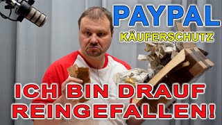 PayPal Käuferschutz Betrugsmasche  Ich bin einem Betrüger auf den Leim gegangen 😡 [upl. by Yelnet]