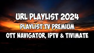 URL PLAYLIST PREMIUM 2024 OTT NAVIGATOR IPTV amp TIVIMATE  EDISI PEMANDANGAN BUKIT  PART 9 [upl. by Rramed]