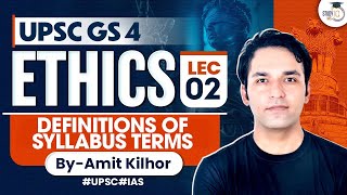 Complete Ethics Classes for UPSC  Lecture 2  Definitions of Syllabus Terms  GS 4  By Amit Kilhor [upl. by Enaht]