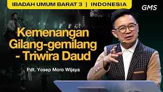 Kemenangan Gilanggemilang  Triwira Daud  Pdt Yosep Moro Wijaya GMS Church [upl. by Airrotal]