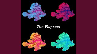 The Firefish [upl. by Einner]