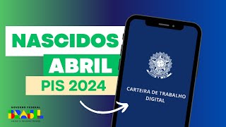 CALENDÁRIO DE PAGAMENTO DO PIS 2024  Nascidos em ABRIL [upl. by Erdnaed]