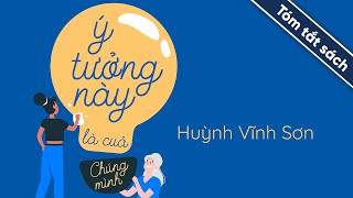 Tóm Tắt Sách Ý Tưởng Này Là Của Chúng Mình [upl. by Llerrut414]