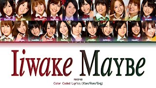 ♪ AKB48  “liwake Maybe 言い訳Maybe” Color Coded Lyrics KanRomEng 【歌詞パート分け】 [upl. by Eissel]