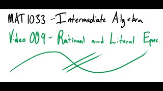 MAT 1033 Video 009 Rational and Literal Equations [upl. by Rowley]