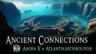 Ancient Connections  Abora V und die Atlantikarchäologie AboraTV [upl. by Moshe]