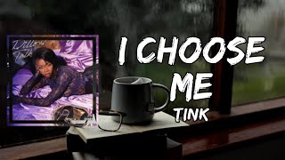 Tink  I Choose Me Lyrics [upl. by Notlaw978]