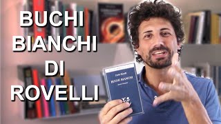 I buchi bianchi di Carlo Rovelli cosa sono [upl. by Jaymie]