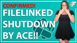 FILELINKED SHUT DOWN BY ACE CONFIRMED [upl. by Berne584]