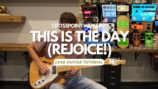 This Is The Day Rejoice CrossPoint Worship Lead Guitar tutorial [upl. by Cila]