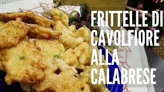 FRITTELLE DI CAVOLFIORE alla calabrese per la Vigilia di Natale [upl. by Philbert]