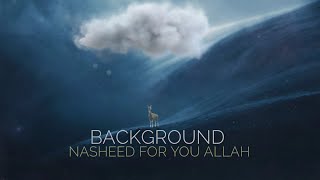 For you Allah  Background Nasheed [upl. by Aterg]