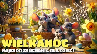 Wielkanocne bajki do słuchania dla dzieci [upl. by Anillehs410]