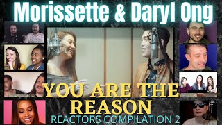 PART 2 quotYOU ARE THE REASONquot MORISSETTE amp DARYL ONG COVER  REACTORS COMPILATION [upl. by Annol]