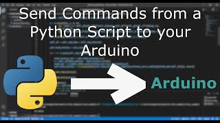 How to Send Commands to an Arduino from a Python Script [upl. by Repsaj]