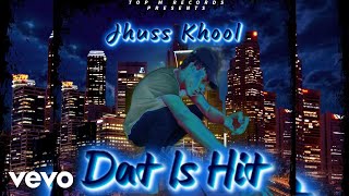 Jhuss Khool  Dat Is Hit Official Audio [upl. by Anel]