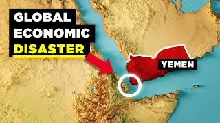 How Yemen is Wrecking the Entire Global Economy [upl. by Surovy330]