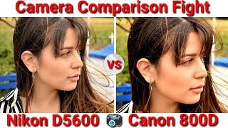 Nikon D5600 vs Canon EOS 800D Camera Comparison  DSLR Camera Comparison Fight 2 [upl. by Oidualc771]